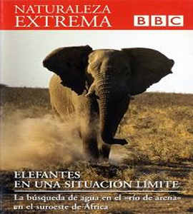 BBC - Naturaleza Extrema - Elefantes en una situación límite