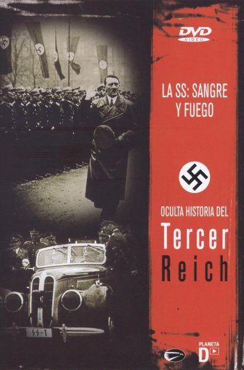 Oculta Historia del Tercer Reich - 2.- La SS: Sangre y Fuego
