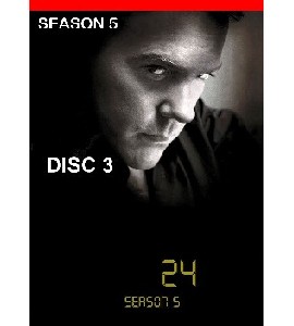 24 - Season 5 - Disc 3 24 - Season 5 - Disc 3