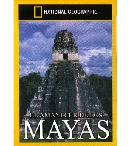 National Geographic - El Amanecer de los Mayas National Geographic - El Amanecer de los Mayas
