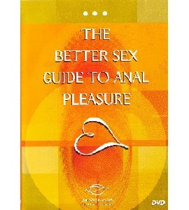 The Better Sex Guide to Anal Pleasure The Better Sex Guide to Anal Pleasure