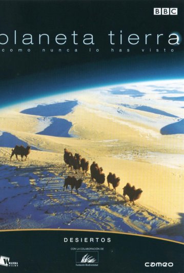 Planet Earth - 5 - Deserts Planet Earth - 5 - Deserts